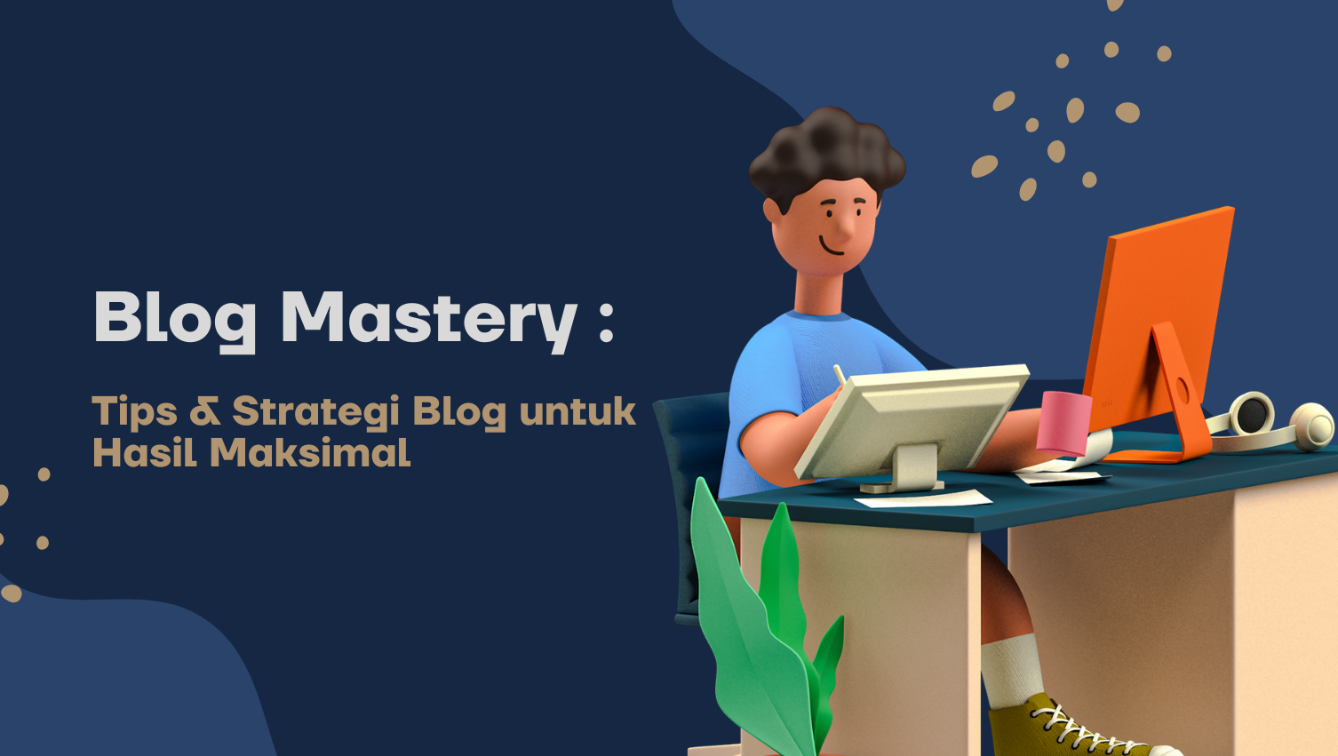 Blog Mastery: Tips & Strategi Blog untuk Hasil Maksimal