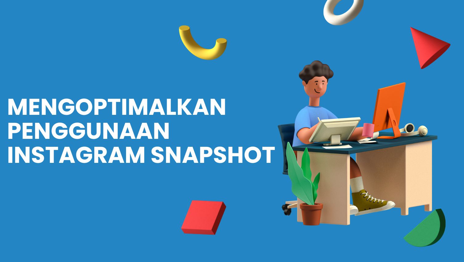 Mengoptimalkan Penggunaan Instagram Snapshot