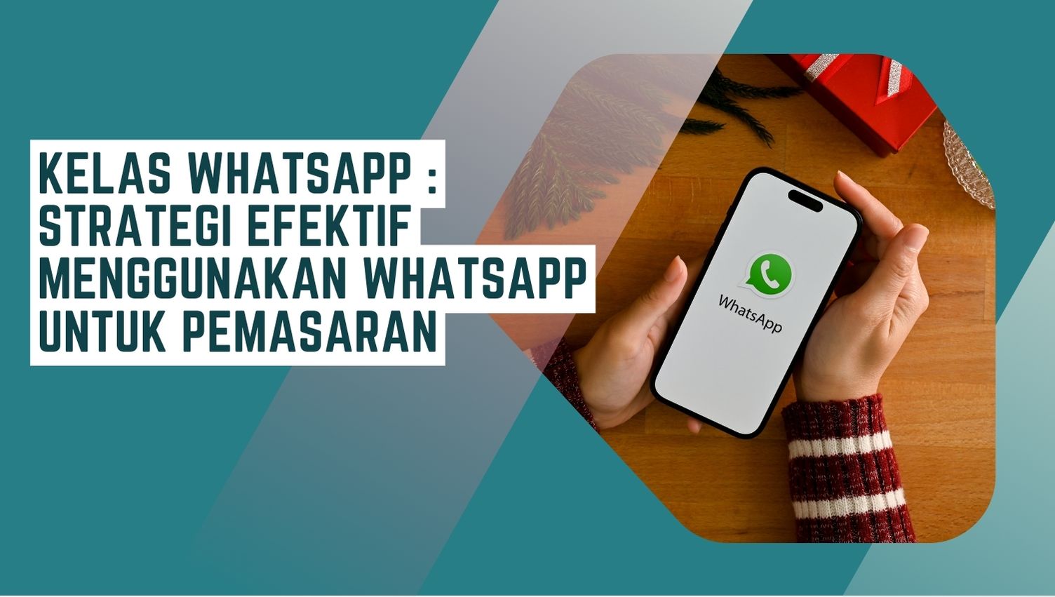 Kelas Whatsapp : Strategi Efektif Menggunakan WhatsApp untuk Pemasaran