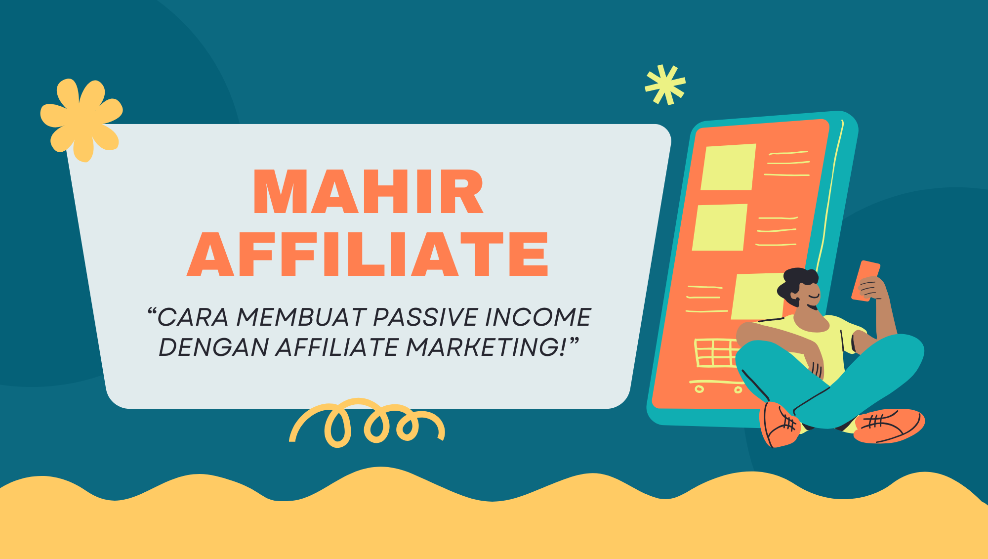 Mahir Affiliate: Cara Membuat Passive Income dengan Affiliate Marketing!