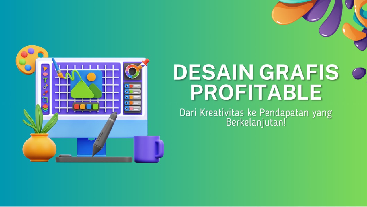 Desain Grafis Profitable: Dari Kreativitas ke Pendapatan yang Berkelanjutan!