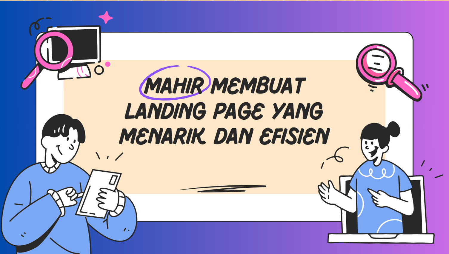 Mahir Membuat Landing Page yang Menarik dan Efisien