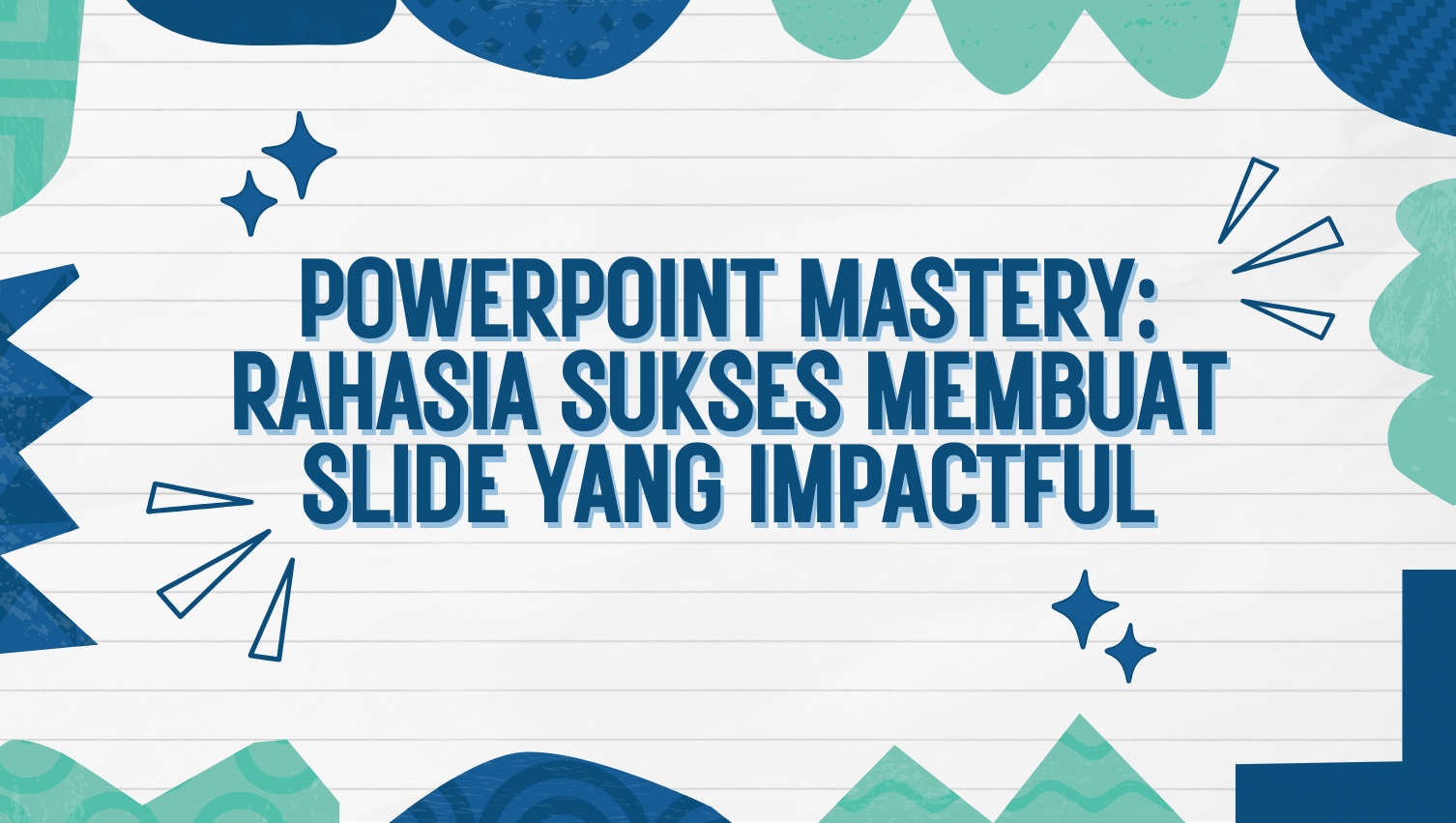 PowerPoint Mastery: Rahasia Sukses Membuat Slide yang Impactful