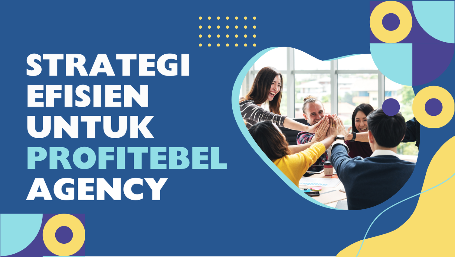 Strategi Efisien untuk Profitebel Agency