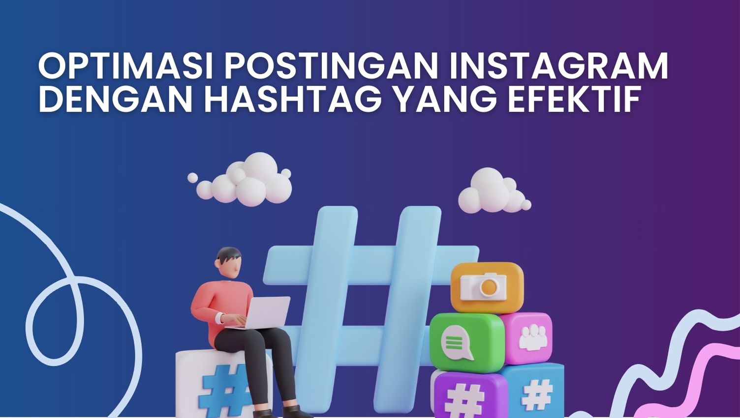 Optimasi Postingan Instagram dengan Hashtag yang Efektif