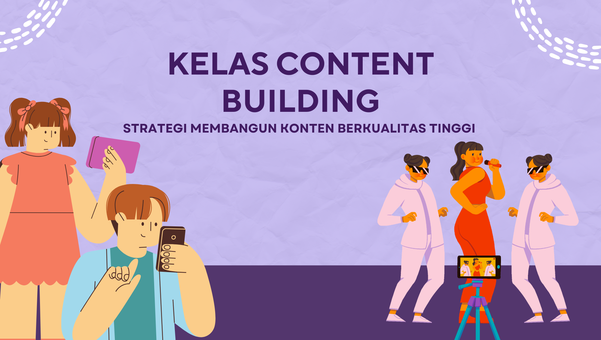 Kelas Content Building: Strategi Membangun Konten Berkualitas Tinggi