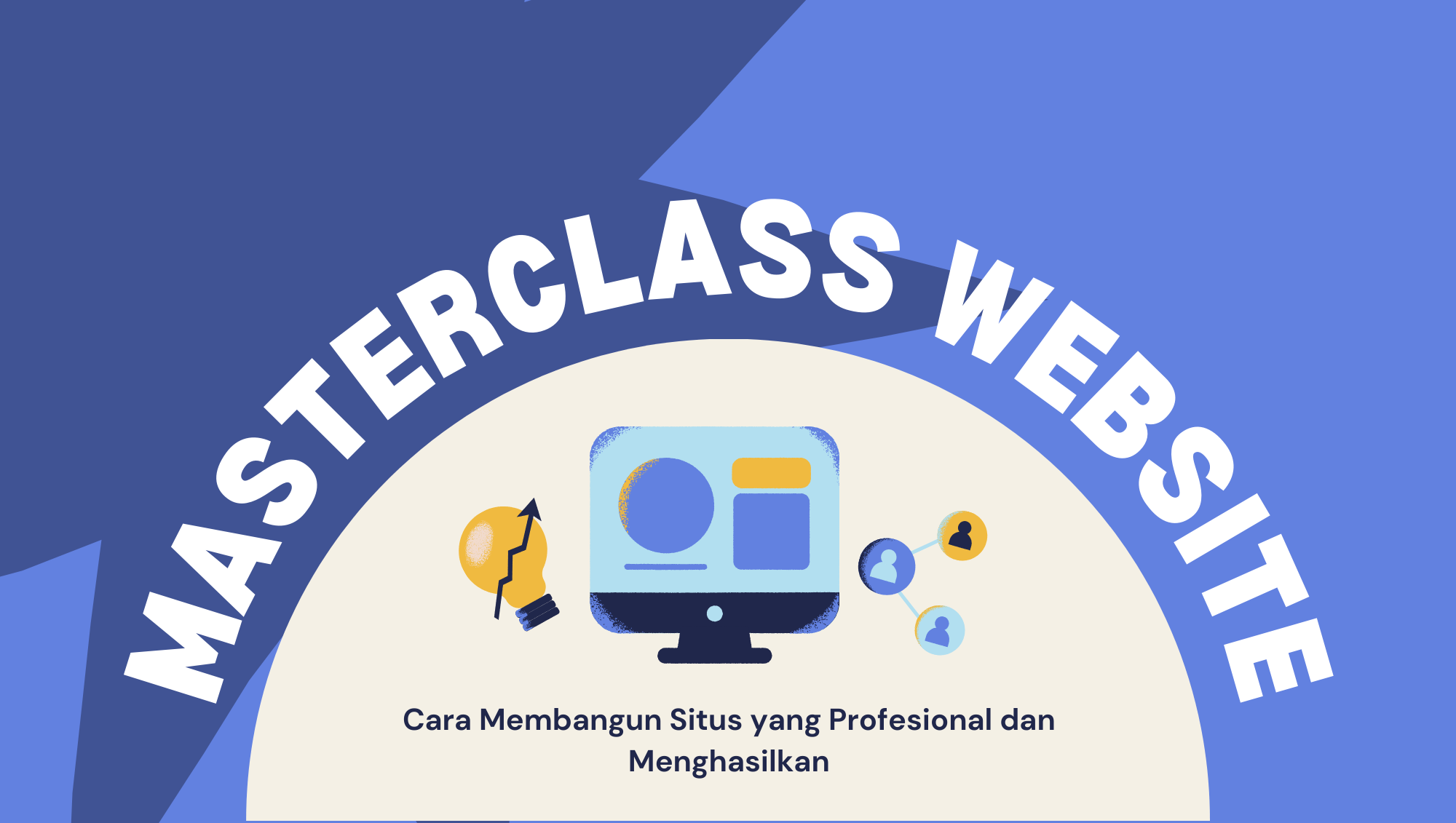 Masterclass Website: Cara Membangun Situs yang Profesional dan Menghasilkan