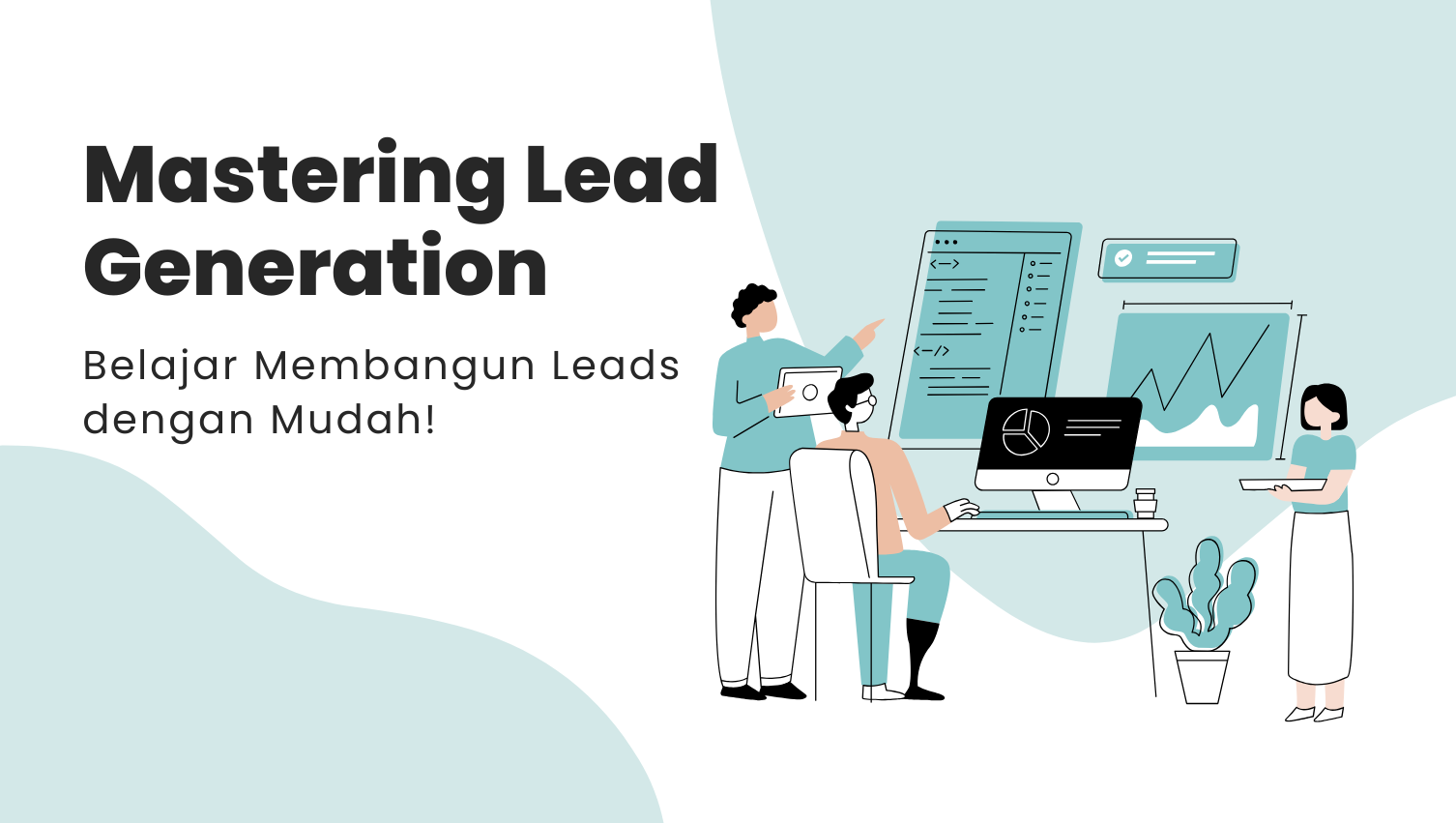 Mastering Lead Generation: Belajar Membangun Leads dengan Mudah!