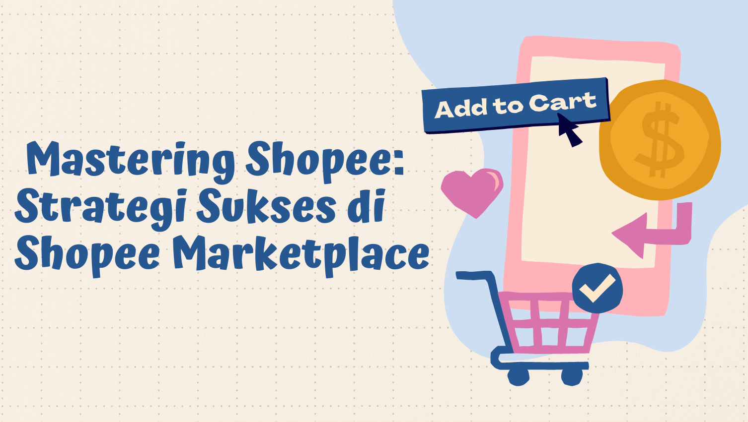 Mastering Shopee: Strategi Sukses di Shopee Marketplace