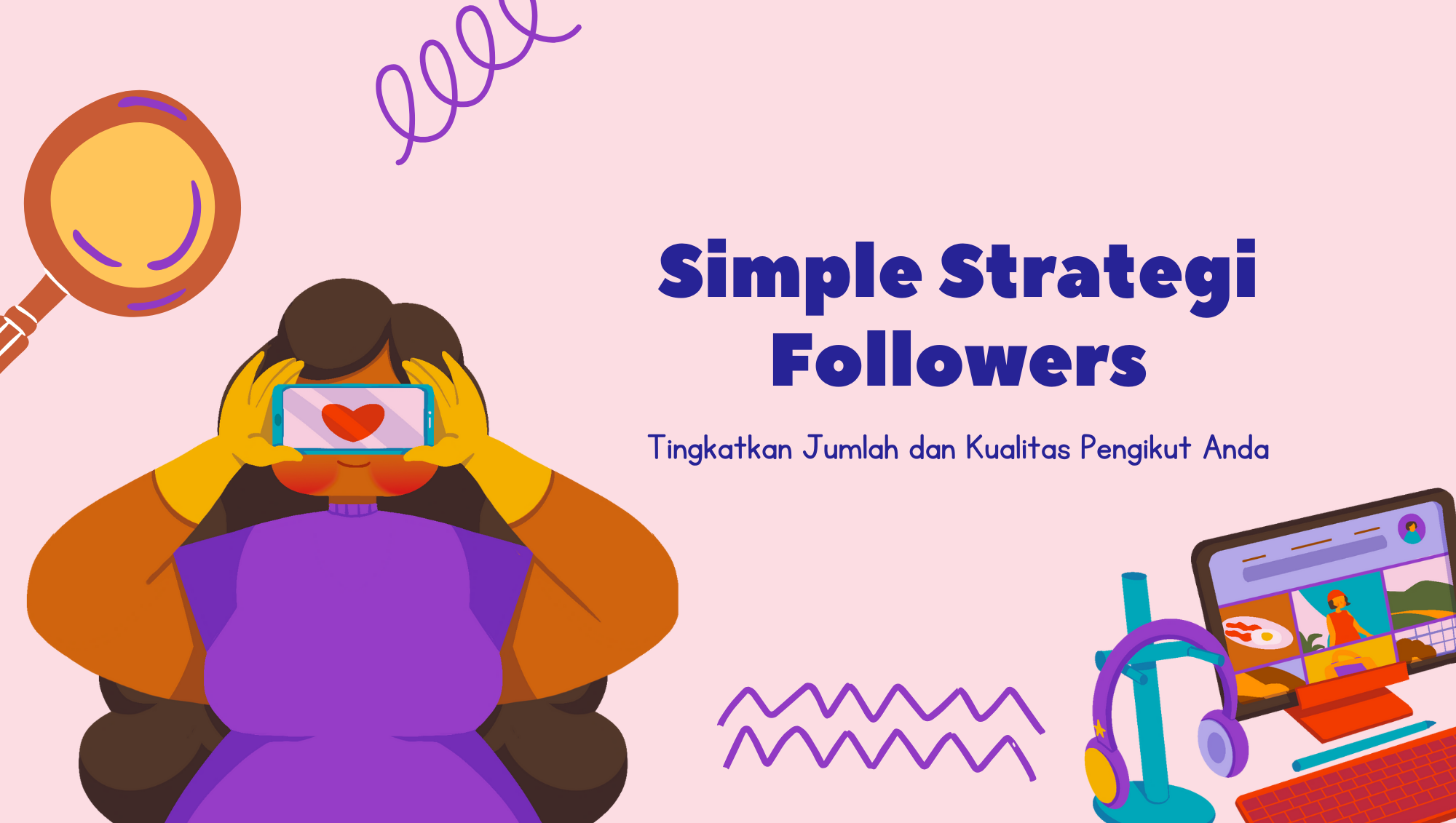 Simple Strategi Followers: Tingkatkan Jumlah dan Kualitas Pengikut Anda