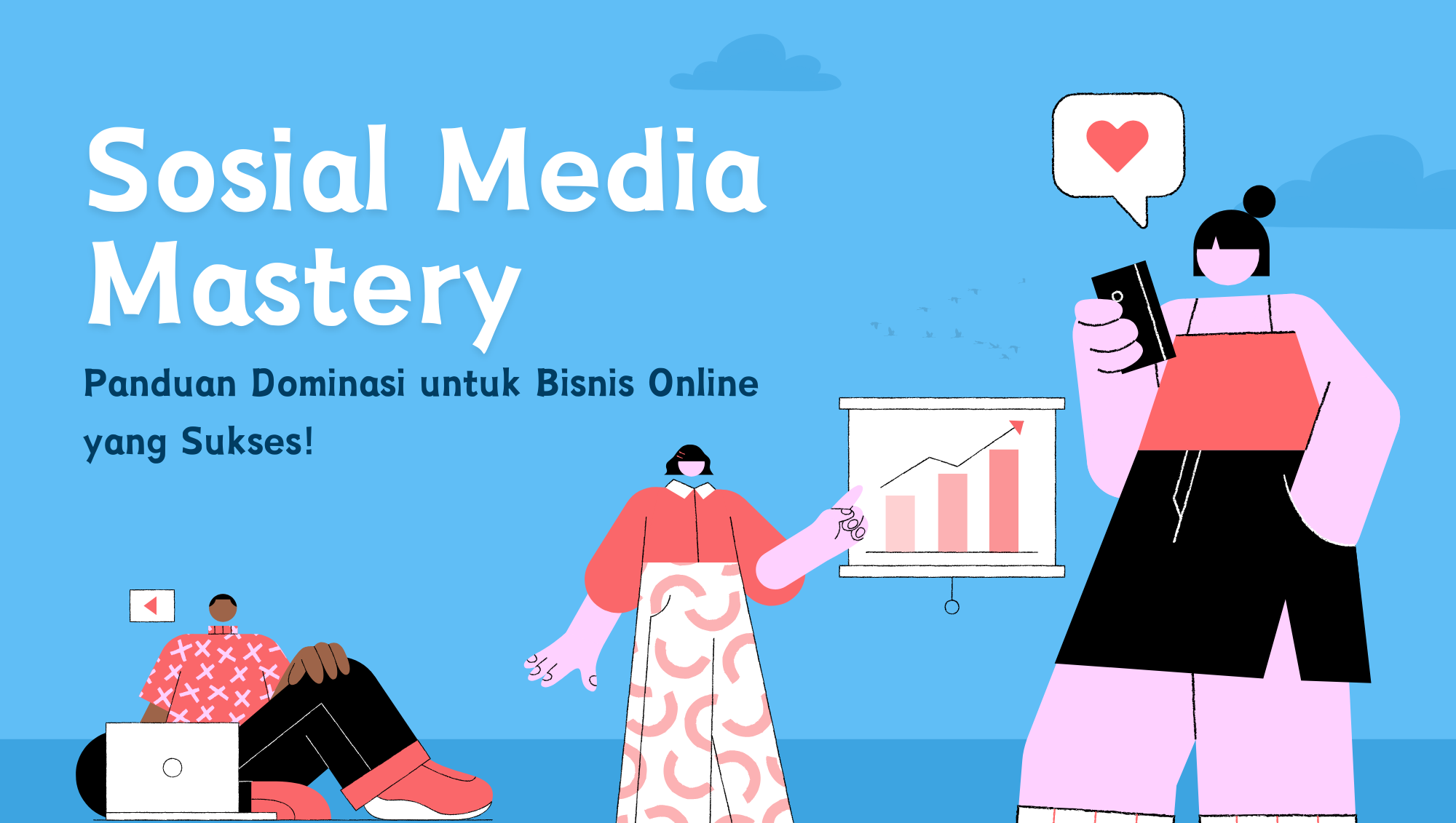 Sosial Media Mastery: Panduan Dominasi untuk Bisnis Online yang Sukses!